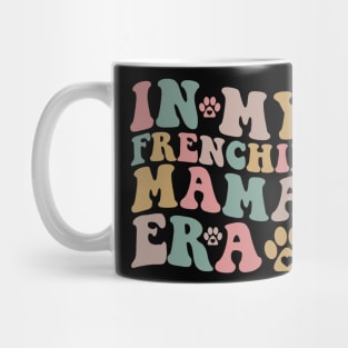 In My Frenchie Mama Era Funny Dog Mom Mug